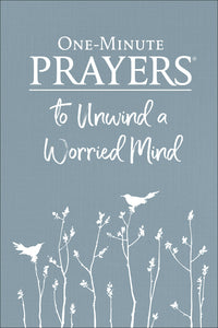 One Minute Prayers to Unwind a Worried Mind