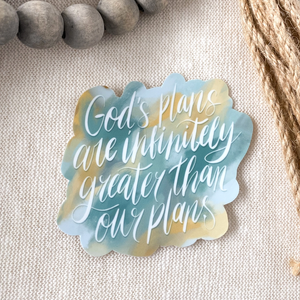 God's Plans are Infinitely Greater than Our Plans Sticker