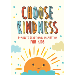 Choose Kindness 3 Minute Devotional Inspiration For Kids